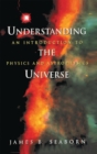 Image for Understanding the Universe : An Introduction to Physics and Astrophysics
