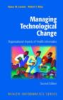 Image for Managing Technological Change : Organizational Aspects of Health Informatics