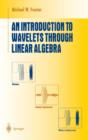 Image for An Introduction to Wavelets Through Linear Algebra