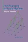 Image for Parallel Processing and Parallel Algorithms : Theory and Computation