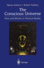 Image for The Conscious Universe : Parts and Wholes in Physical Reality