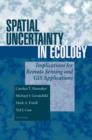Image for Spatial Uncertainty in Ecology : Implications for Remote Sensing and GIS Applications