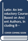 Image for Latin : An Introductory Course Based on Ancient Authors, Including Readings