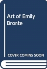 Image for The Art of Emily Bronte