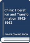 Image for China : Liberation and Transformation 1942-1962