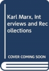 Image for Karl Marx : Interviews and Recollections