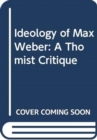 Image for The Ideology of Max Weber