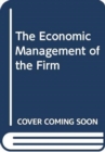 Image for The Economic Management of the Firm