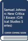 Image for Samuel Johnson : New Critical Essays (Critical Studies Series)