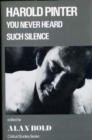 Image for Harold Pinter : You Never Heard Such Silence