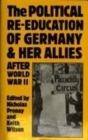 Image for The Political Re-Education of Germany and Her Allies After World War II