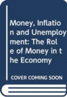 Image for Money, Inflation and Unemployment