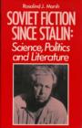 Image for Soviet Fiction Since Stalin : Science, Politics &amp; Literature