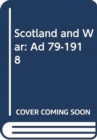 Image for Scotland and War, AD 79-1918