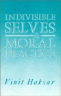 Image for Indivisible Selves and Moral Practice