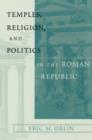 Image for Temples, Religion, and Politics in the Roman Republic