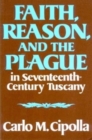 Image for Faith, Reason, and the Plague in Seventeenth Century Tuscany