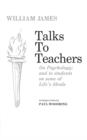 Image for Talks to Teachers on Psychology and to Students on Some of Life&#39;s Ideals