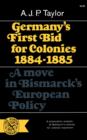 Image for Germany&#39;s First Bid for Colonies, 1884-1885 : A Move in Bismarck&#39;s European Policy