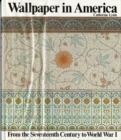 Image for Wallpaper in America : From the Seventeenth Century to World War I