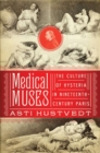 Image for Medical muses  : hysteria in nineteenth-century Paris