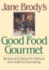 Image for Jane Brody&#39;s Good Food Gourmet : Recipes and Menus for Delicious and Healthful Entertaining