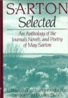 Image for Sarton Selected : An Anthology of the Novels, Journals, and Poetry of May Sarton