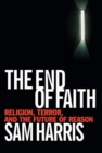 Image for The End of Faith : Religion, Terror and the Future of Reason