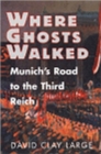 Image for Where Ghosts Walked : Munich&#39;s Road to the Third Reich
