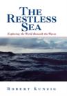 Image for The Restless Sea : Exploring the World Beneath the Waves