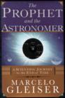 Image for The prophet and the astronomer  : a scientific journey to the end of time