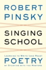 Image for Singing School : Learning to Write (and Read) Poetry by Studying with the Masters