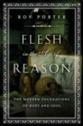 Image for Flesh in the Age of Reason : The Modern Foundations of Body and Soul
