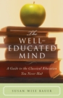 Image for The Well-Educated Mind : A Guide to the Classical Education You Never Had