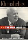 Image for Khrushchev: the Man and His Era