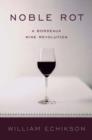 Image for Noble Rot - A Bordeaux Wine Revolution