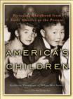 Image for America&#39;s children  : picturing childhood from early America to the present