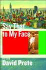 Image for Say That to My Face : Stories