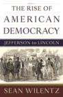 Image for The Rise of American Democracy : Jefferson to Lincoln