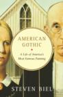 Image for American Gothic  : a life of America&#39;s most famous painting