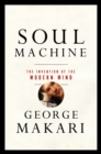 Image for Soul machine  : the invention of the modern mind
