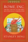 Image for Rome, inc.  : the rise and fall of the first multinational corporation