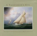 Image for A yachtsman&#39;s eye  : the Glen S. Foster collection of marine paintings