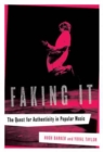 Image for Faking it : The Quest for Authenticity in Popular Music