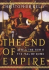Image for The End of Empire : Attila the Hun and the Fall of Rome