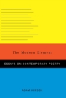 Image for The modern element  : essays on contemporary poetry