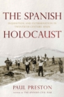 Image for The Spanish Holocaust : Inquisition and Extermination in Twentieth-century Spain
