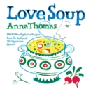 Image for Love Soup : 160 All-New Vegetarian Recipes from the Author of The Vegetarian Epicure