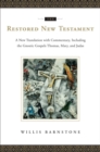 Image for The restored New Testament  : a new translation with commentary, including the Gnostic Gospels [of] Thomas, Mary, and Judas