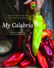 Image for My Calabria  : rustic family cooking from Italy&#39;s undiscovered south
